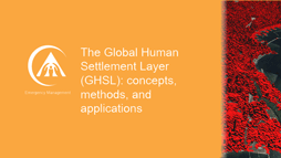 Presentation titled The Global Human Settlement Layer (GHSL): concepts, methods, and applications